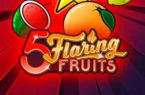5 Flaring Fruits